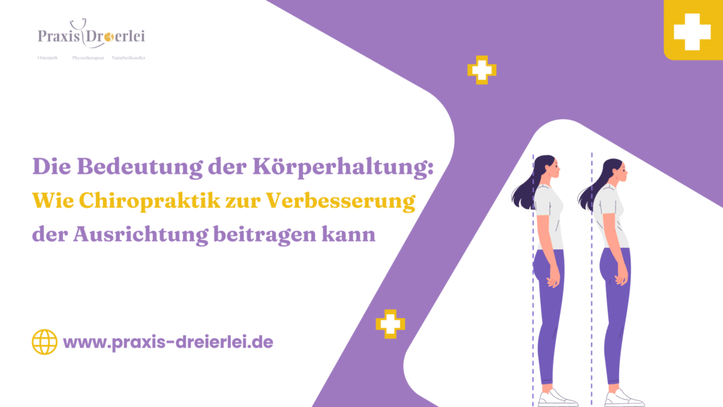 Die Bedeutung der Körperhaltung: Wie Chiropraktik zur Verbesserung der Ausrichtung beitragen kann