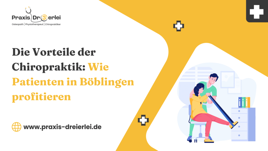 Die Vorteile der Chiropraktik: Wie Patienten in Böblingen profitieren